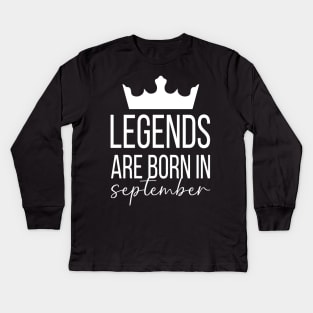 Legends Are Born In September, September Birthday Shirt, Birthday Gift, Gift For Virgo and Libra Legends, Gift For September Born, Unisex Shirts Kids Long Sleeve T-Shirt